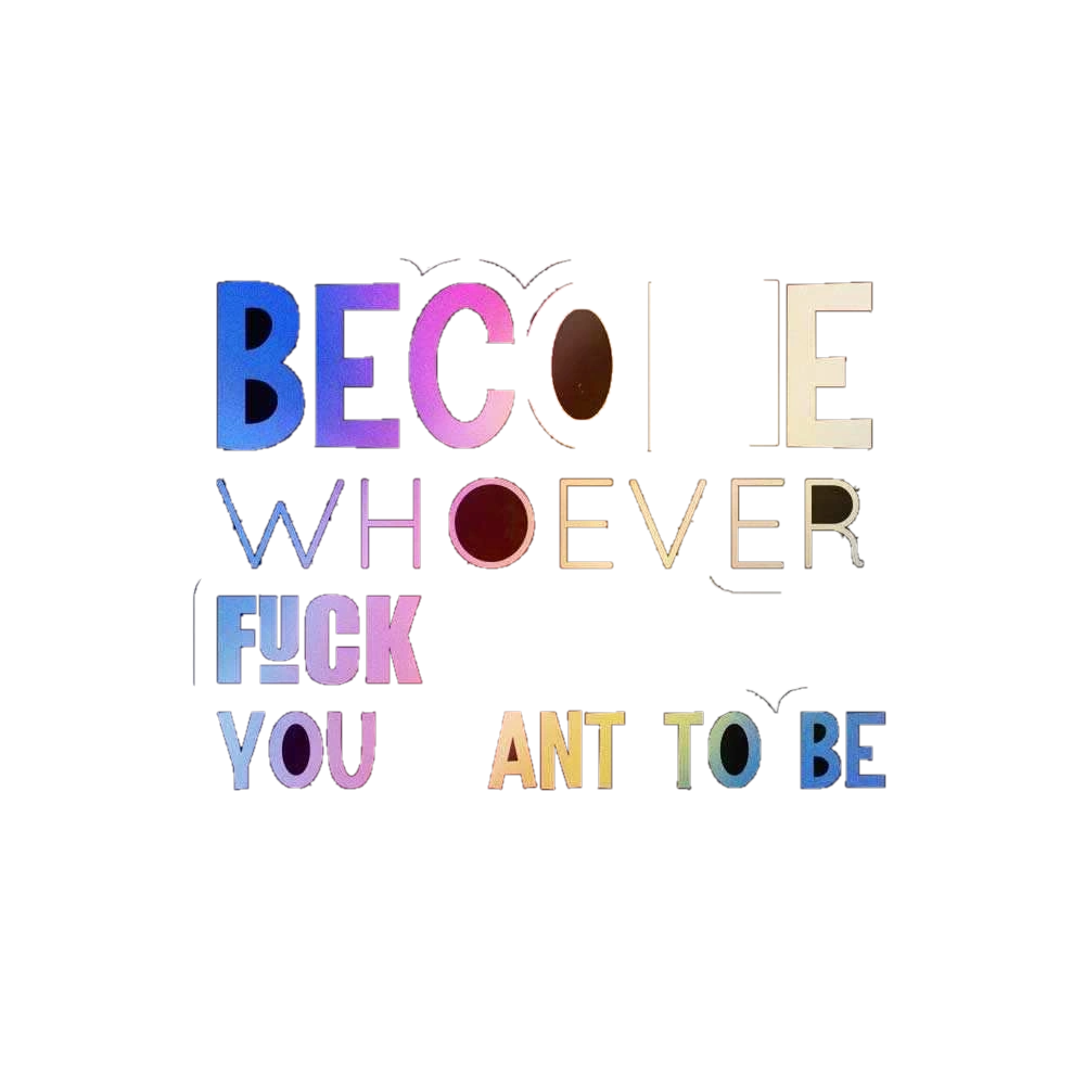 Become whoever Holographic Stickers